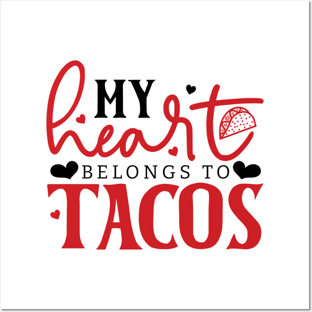 My Heart Belongs to Tacos Wall Art by FlawlessSeams